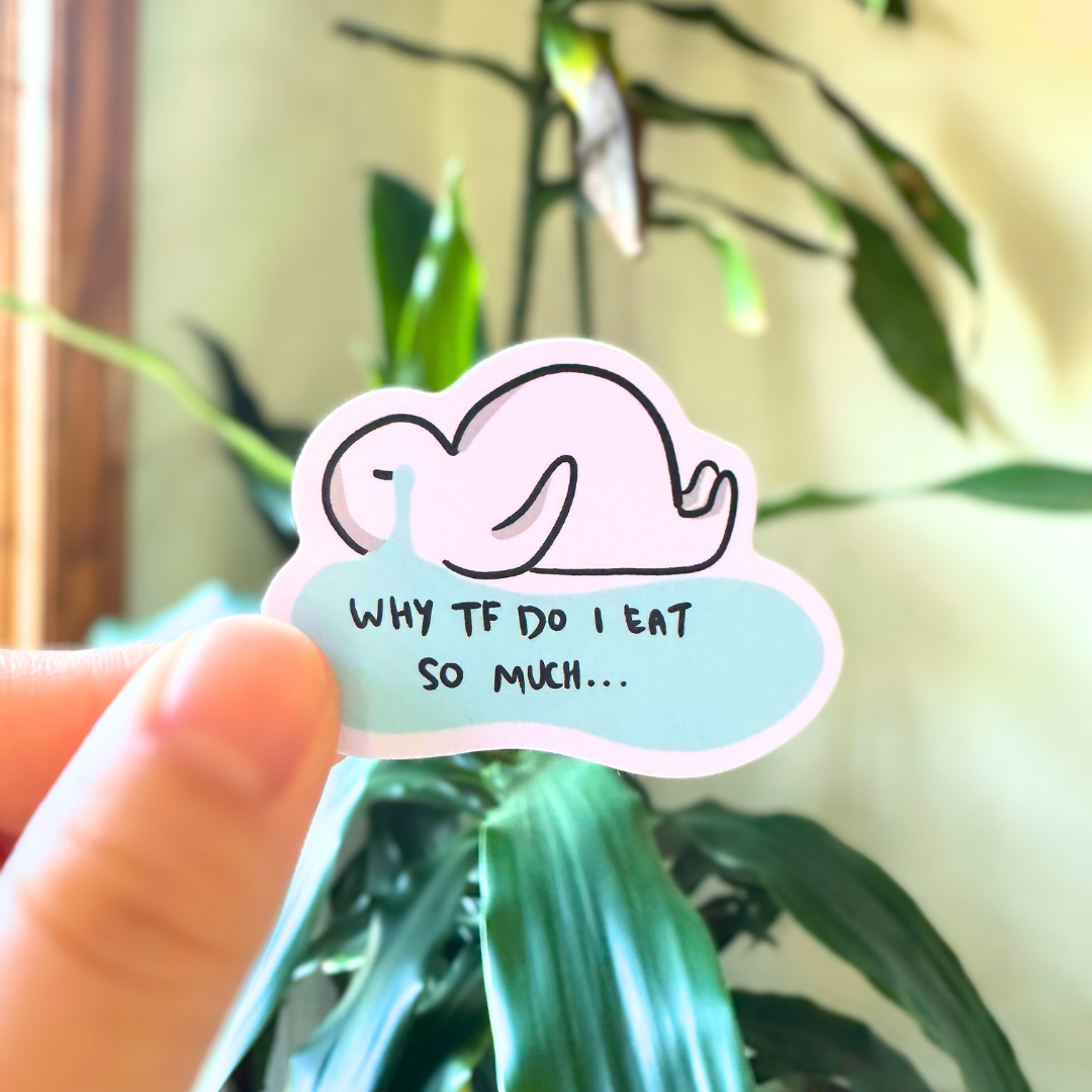 "Why TF Do I Eat So Much" Relatable Sticker