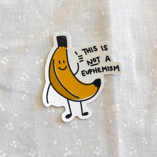 "This Is Not A Euphemism" Vinyl Sticker